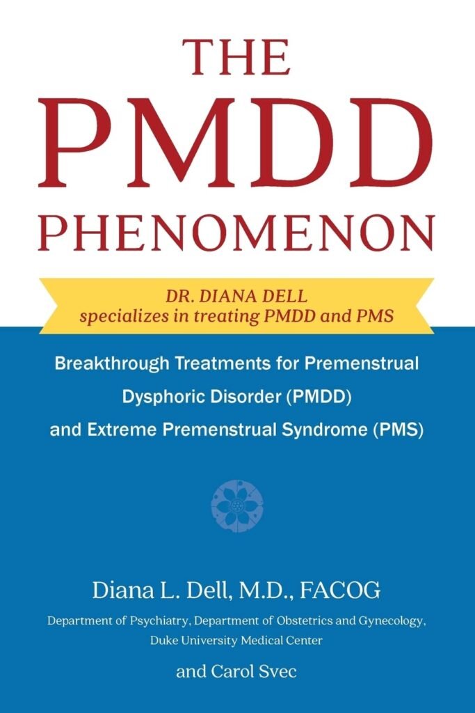 The PMDD Phenomenon by Dr. Diana Dell